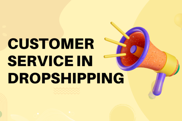 Customer Service in Dropshipping: Essential Practices for 2024